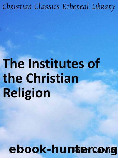 The Institutes Of The Christian Religion By John Calvin - Free Ebooks ...